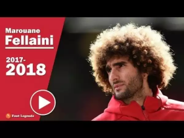 Video: Marouane Fellaini 2018? Best skills, through pass, Tackles & Goals show HD